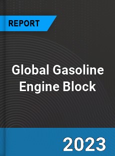 Global Gasoline Engine Block Industry