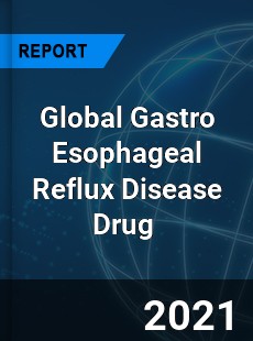 Global Gastro Esophageal Reflux Disease Drug Market