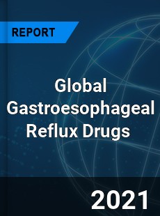 Global Gastroesophageal Reflux Drugs Market