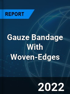 Global Gauze Bandage With Woven Edges Market