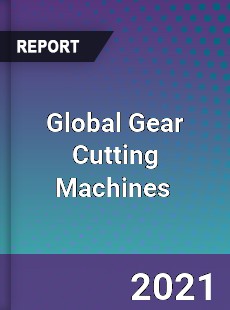 Global Gear Cutting Machines Market