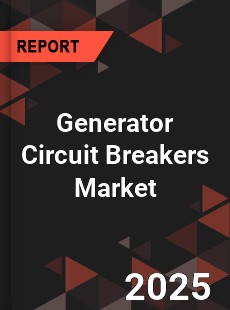 Global Generator Circuit Breakers Market