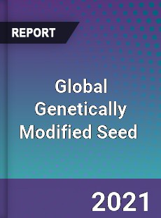 Global Genetically Modified Seed Market