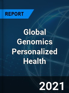 Global Genomics Personalized Health Market