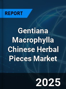 Global Gentiana Macrophylla Chinese Herbal Pieces Outlook