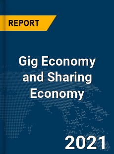 Global Gig Economy and Sharing Economy Market