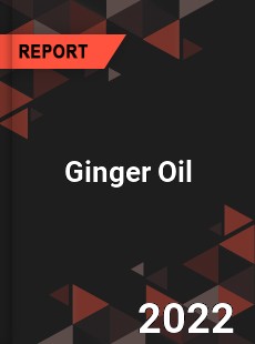 Global Ginger Oil Market