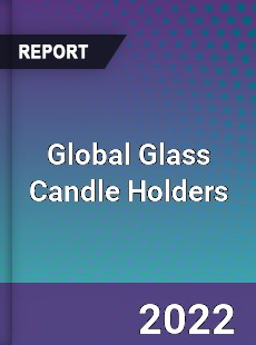 Global Glass Candle Holders Market