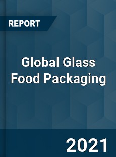 Global Glass Food Packaging Market