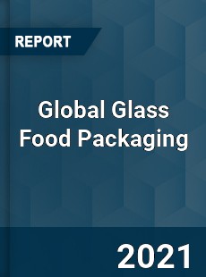 Global Glass Food Packaging Market
