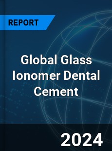 Global Glass Ionomer Dental Cement Industry