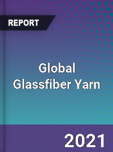 Global Glassfiber Yarn Market