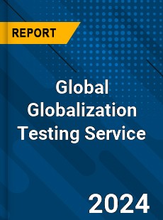 Global Globalization Testing Service Market