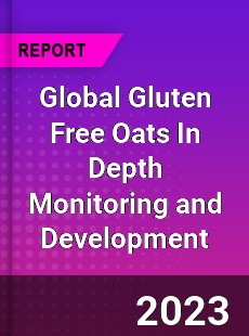 Global Gluten Free Oats In Depth Monitoring and Development Analysis