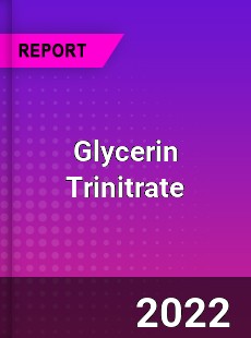 Global Glycerin Trinitrate Market