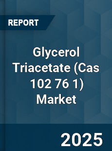 Global Glycerol Triacetate Market