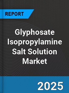Global Glyphosate Isopropylamine Salt Solution Outlook