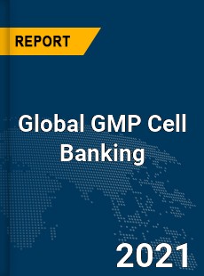 GMP Cell Banking Market