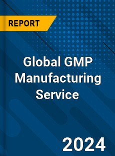 Global GMP Manufacturing Service Industry