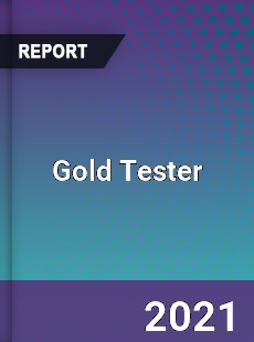 Gold Tester Market Size Share Trend Forecast Competitive