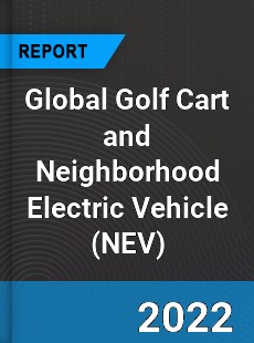 Global Golf Cart and Neighborhood Electric Vehicle Market