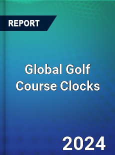 Global Golf Course Clocks Market