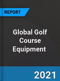 Global Golf Course Equipment Market