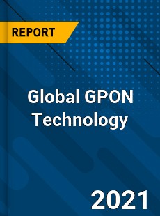 Global GPON Technology Market