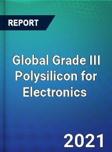 Global Grade III Polysilicon for Electronics Market
