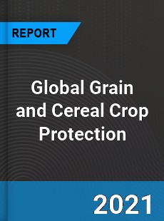 Global Grain and Cereal Crop Protection Market