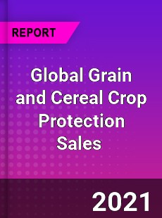 Global Grain and Cereal Crop Protection Sales Market