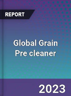 Global Grain Pre cleaner Industry