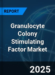 Granulocyte Colony Stimulating Factor Market