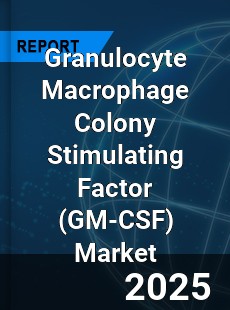 Global Granulocyte Macrophage Colony Stimulating Factor Outlook
