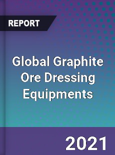 Global Graphite Ore Dressing Equipments Market