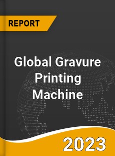 Global Gravure Printing Machine Market