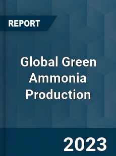Global Green Ammonia Production Industry
