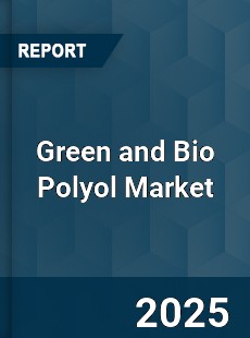 Global Green and Bio Polyol Market