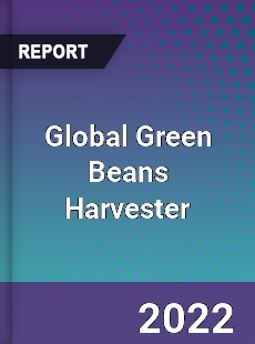 Global Green Beans Harvester Market