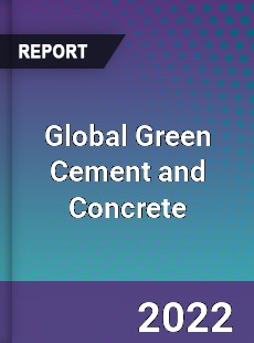 Global Green Cement and Concrete Market