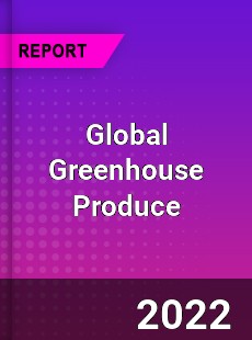 Global Greenhouse Produce Market