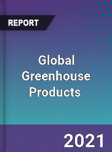 Global Greenhouse Products Market