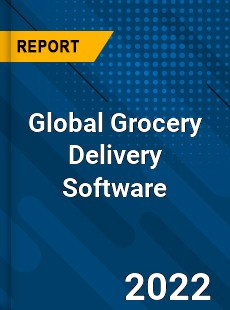 Global Grocery Delivery Software Market