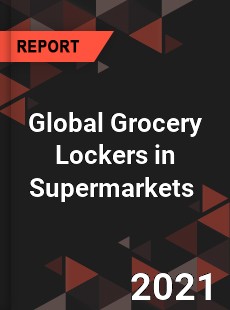 Global Grocery Lockers in Supermarkets Market