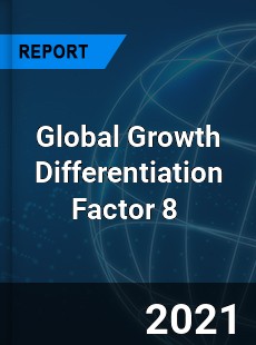 Global Growth Differentiation Factor 8 Market