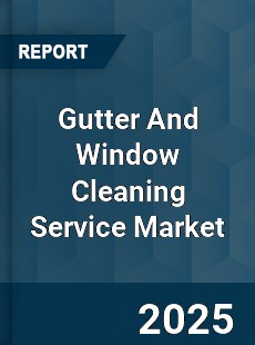 Global Gutter And Window Cleaning Service Market