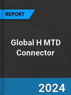 Global H MTD Connector Industry