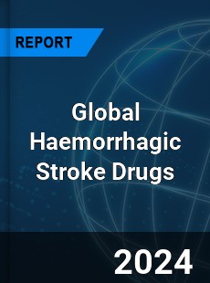 Global Haemorrhagic Stroke Drugs Market
