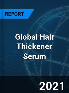 Global Hair Thickener Serum Market