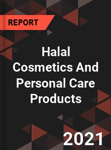 Global Halal Cosmetics And Personal Care Products Market